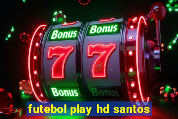 futebol play hd santos